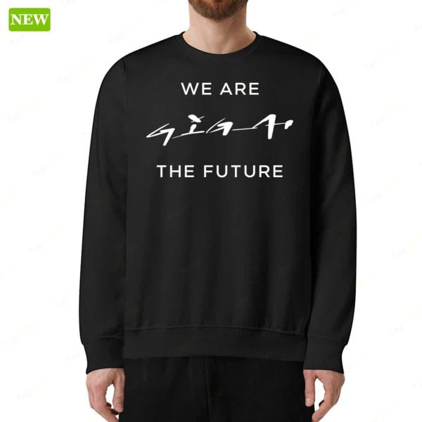 We Are Giga The Future Shirt