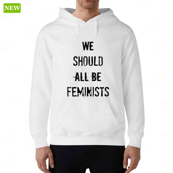 We Should All Be Feminists Hoodie