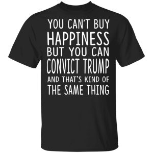 You Can Convict Trump And Thats Kind of The Same Thing Shirt 1