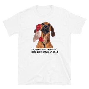 Funny DOG 911 CALL Unisex T Shirt 3
