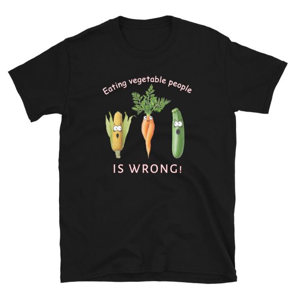 Funny EATING VEGETABLE PEOPLE IS WRONG Unisex T-Shirt