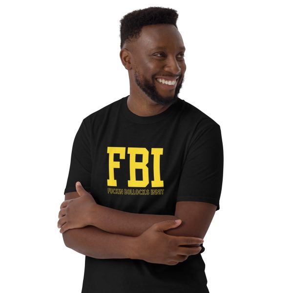 Funny FBI – Fuckin Bollocks Innit Unisex T-Shirt