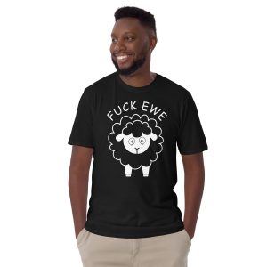 Funny FUCK EWE Unisex T Shirt 4