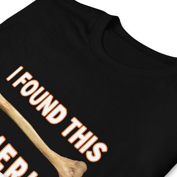 Funny I FOUND THIS HUMERUS Unisex T-Shirt