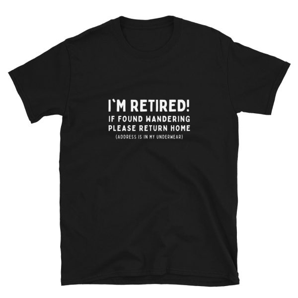 Funny I’M RETIRED! Unisex T-Shirt