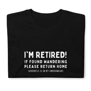 Funny IM RETIRED! Unisex T Shirt 3
