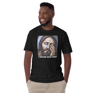 Funny JESUS I NEVER SAID THAT Unisex T Shirt 3