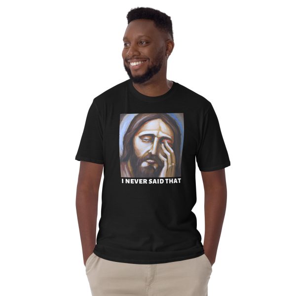 Funny JESUS – I NEVER SAID THAT Unisex T-Shirt