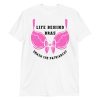 Funny LIFE BEHIND BRAS Feminism T-Shirt
