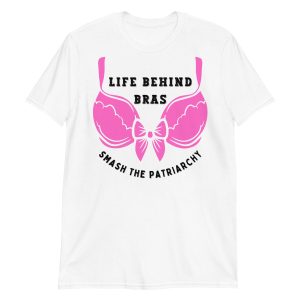 Funny LIFE BEHIND BRAS Feminism T Shirt 2