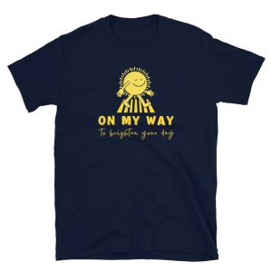 Funny ON MY WAY TO BRIGHTEN YOUR DAY Unisex T Shirt 3