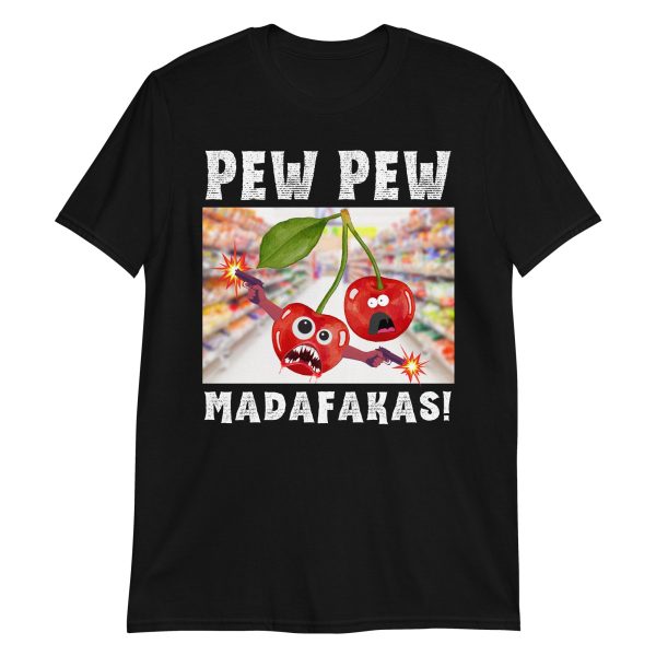 Funny PEW PEW MADAFAKAS! Cherry Shoots Up a Supermarket Unisex T-Shirt