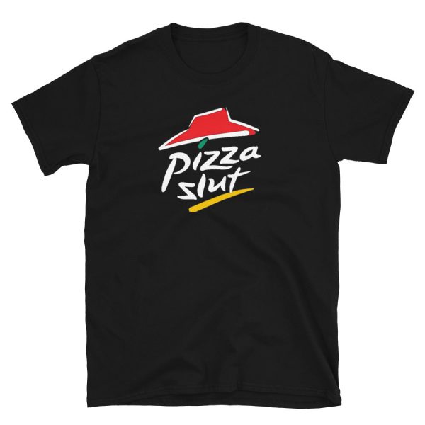 Funny PIZZA SLUT Unisex T-Shirt