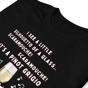 Funny SCARAMOUCHE! PINOT GRIGIO WINE T-Shirt 2 Funny SCARAMOUCHE! PINOT GRIGIO WINE T Shirt 3