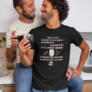Funny SCARAMOUCHE! PINOT GRIGIO WINE T-Shirt 5 Funny SCARAMOUCHE! PINOT GRIGIO WINE T Shirt 6