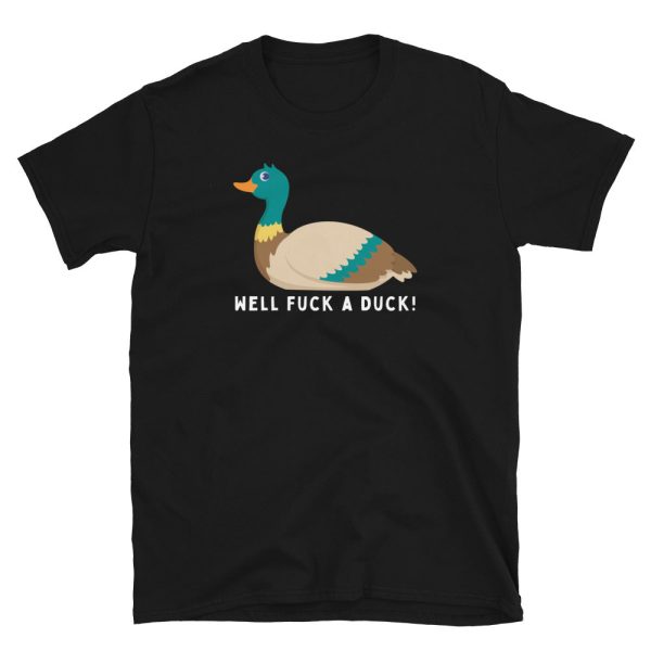 Funny WELL FUCK A DUCK! Unisex T-Shirt