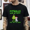 Grinch pitbulls make me happy you not so much t-shirt