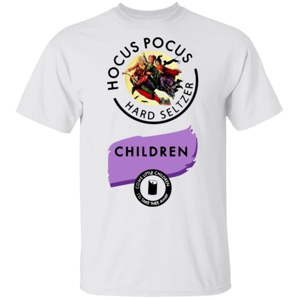 Hocus Pocus Hard Seltzer Children Come Little Children T-Shirt