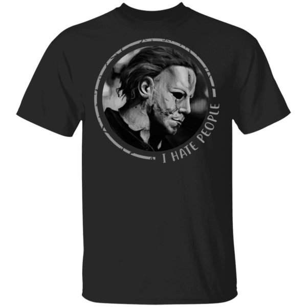 I Hate People Halloween Michael Myers T-Shirt