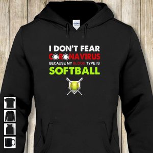 I dont fear coronavirus because my blood type is softball 2