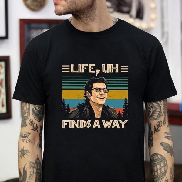 Ian Malcolm life uh finds a way funny quote vintage t-shirt