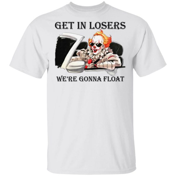 It get losers we’re gonna float Halloween T-Shirt