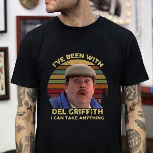 Ive been with Del Griffith I can take anything vintage 1