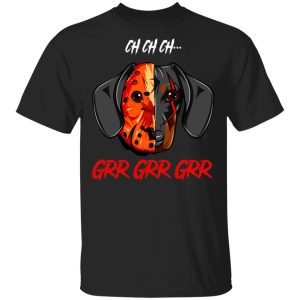 Jason Voorhees Dachshund Ch Ch Ch Grr Grr Grr Halloween T-Shirt