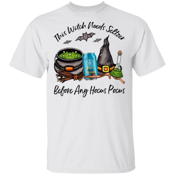 Mother Earth California Creamin This Witch Needs Seltzer Before Any Hocus Pocus Halloween T-Shirt