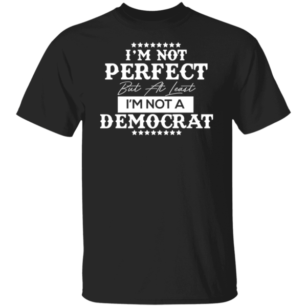 Not Perfect But Not A Democrat