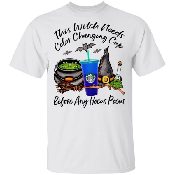 Starbucks This Witch Needs Color Changing Cobalt Before Any Hocus Pocus Halloween T-Shirt