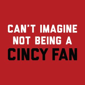 Cant Imagine Not Being A Cincy Fan Baseball Tee 2