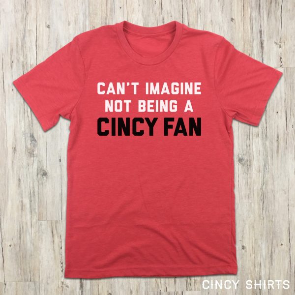 Can’t Imagine Not Being A Cincy Fan – Baseball Tee