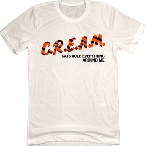 Cats Rule Everything Around Me CREAM