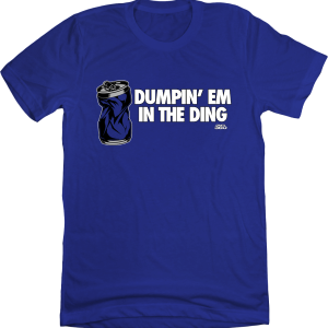 Dumpin’ em in the Ding