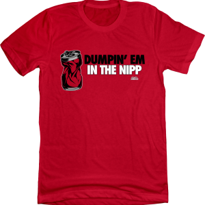 Dumpin’ em in the Nipp