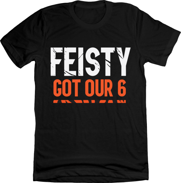 Feisty Got Our 6