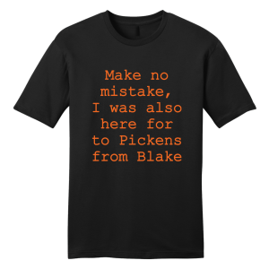 Here for Pickens From Blake