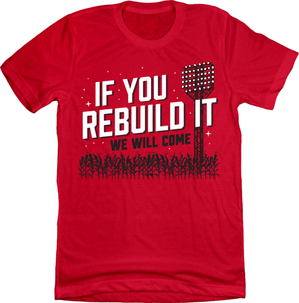 If You Rebuild It We Will Come