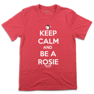 Keep Calm and Be a Rosie 1