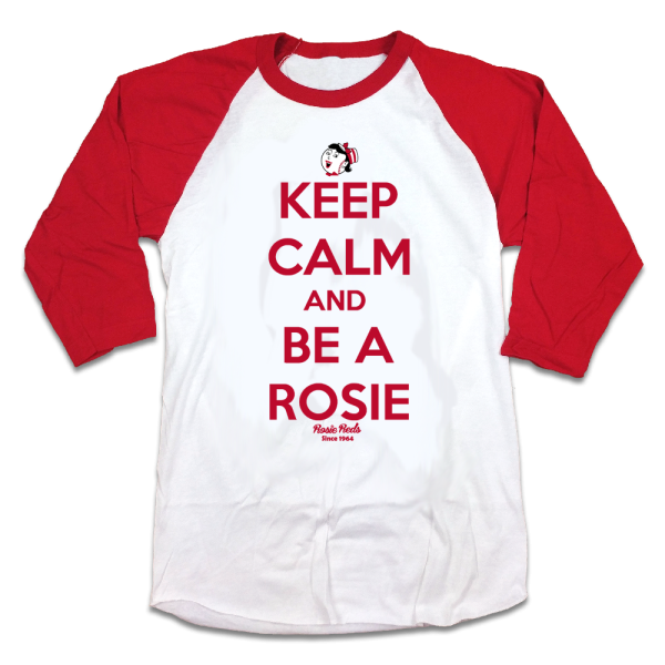 Keep Calm and Be a Rosie