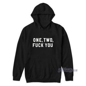 One Two Fuck You Hoodie 1