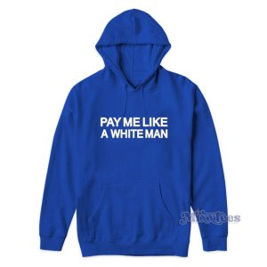 Pay Me Like A White Man Hoodie 2