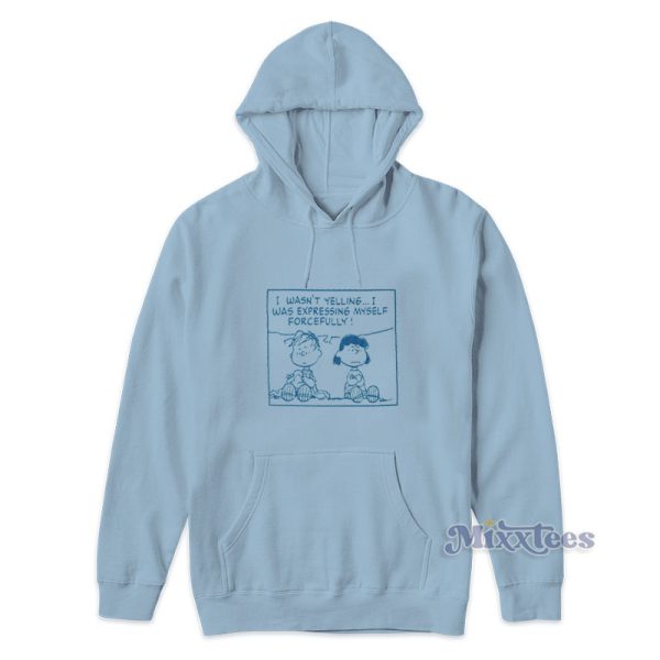 Peanuts I Wasn’t Yelling I Was Expressing Myself Forcefully Hoodie