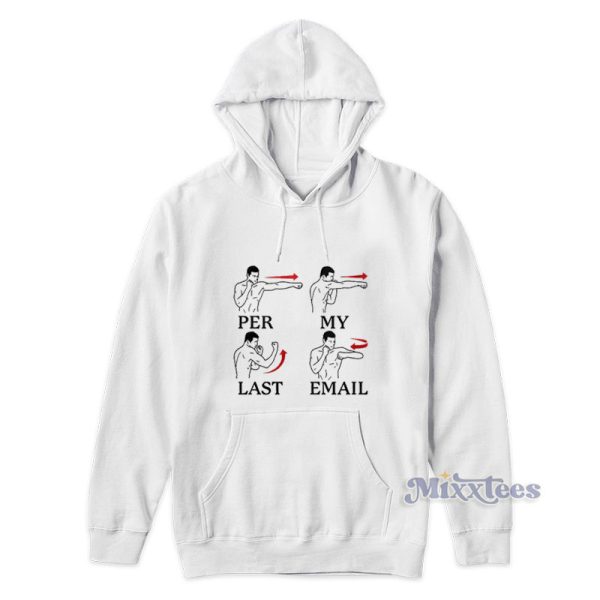 Per My Last Email Hoodie For Unisex