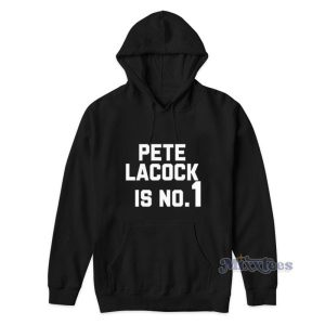 Pete Lacock Is No 1 Hoodie For Unisex 2