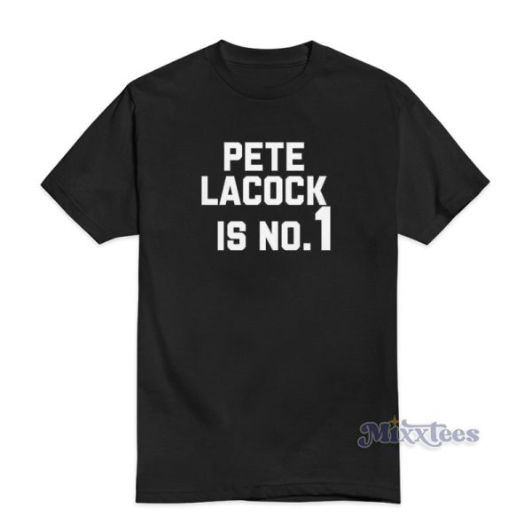 Pete Lacock Is No 1 T-Shirt For Unisex