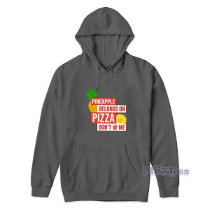 Pineaplle Belongs On Pizza Hoodie for Unisex 1 Pineaplle Belongs On Pizza Hoodie for Unisex 2