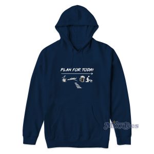 Plan For Today Hoodie for Unisex 1 Plan For Today Hoodie for Unisex 2