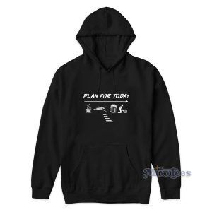 Plan For Today Hoodie for Unisex 2 Plan For Today Hoodie for Unisex 3